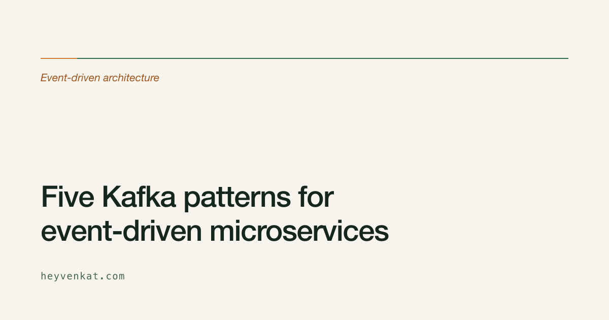 Five Kafka patterns for event-driven microservices — an article by Venkataraman Thyagarajan